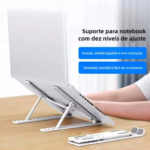 Suporte de notebook: 10 alturas, ergonômico, dobrável e antiderrapante.
